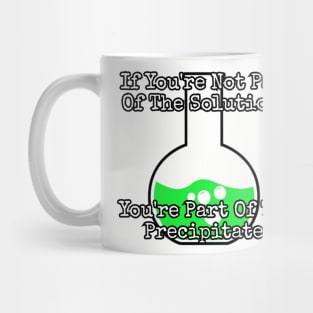 If you're not part of the solution. Mug